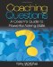 Coaching Questions: A Coach's Guide to Powerful Asking Skills