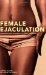 Female Ejaculation: Unleash the Ultimate G-Spot Orgasm