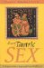 The Heart of Tantric Sex: A Unique Guide to Love and Sexual Fulfillment