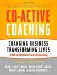 Co-Active Coaching: Changing Business, Transforming Lives